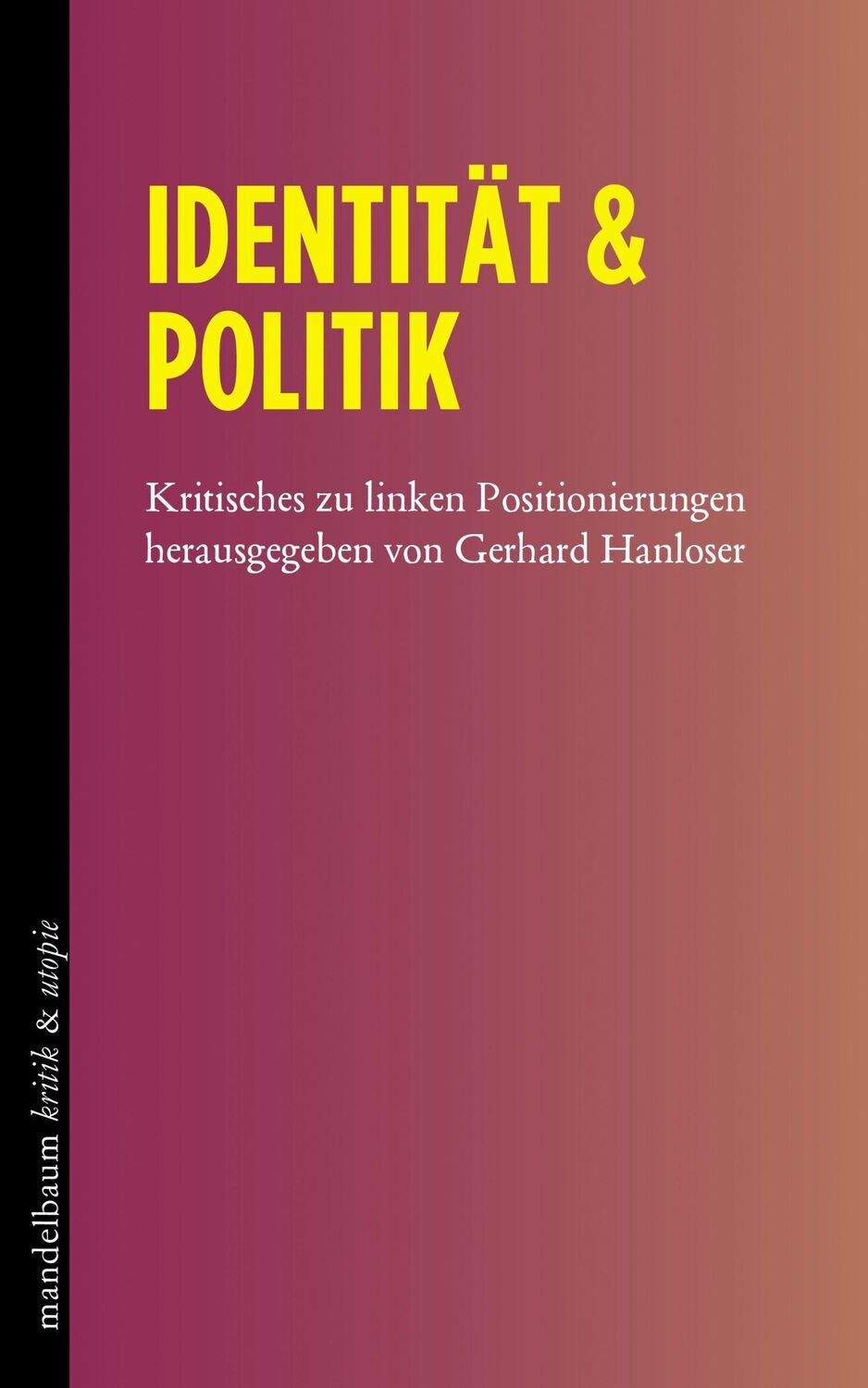 Cover: 9783854769170 | Identität &amp; Politik | Kritisches zu linken Positionierungen | Hanloser