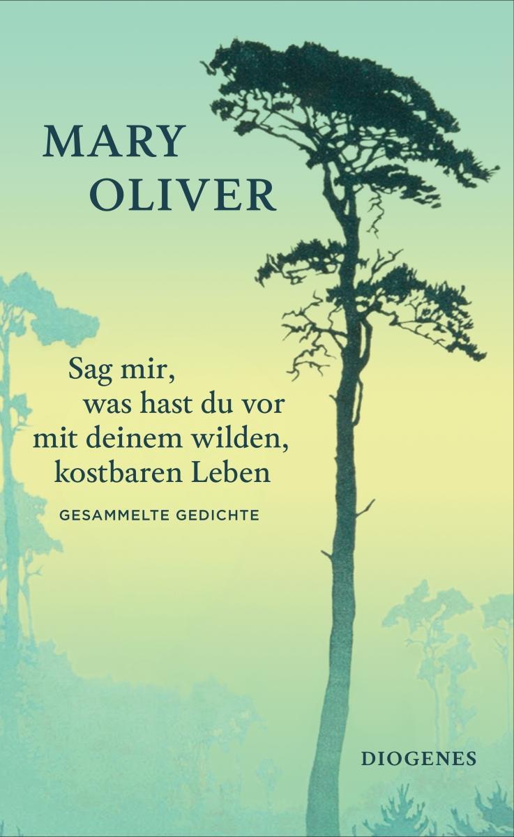 Cover: 9783257072624 | Sag mir, was hast du vor mit deinem wilden, kostbaren Leben | Buch