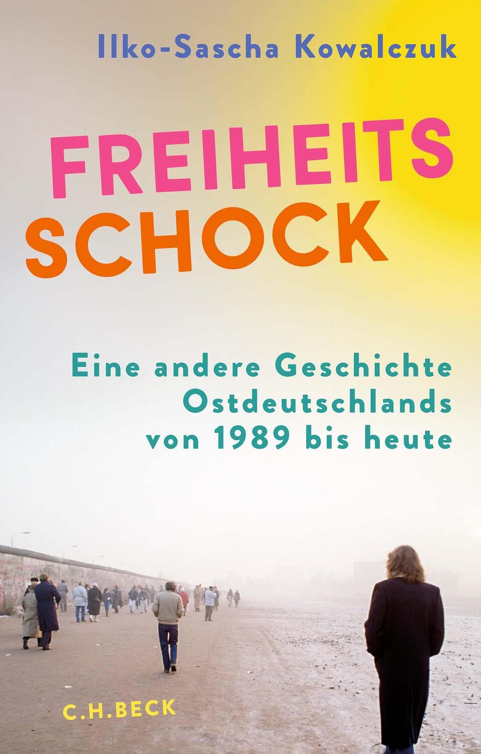 Cover: 9783406822131 | Freiheitsschock | Ilko-Sascha Kowalczuk | Buch | 240 S. | Deutsch