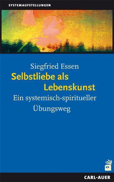 Cover: 9783896708878 | Selbstliebe als Lebenskunst | Ein systemisch-spiritueller Übungsweg