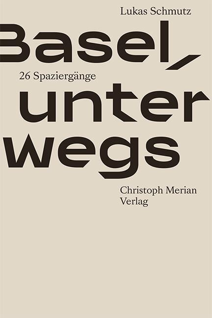 Cover: 9783856169695 | Basel, unterwegs | 26 Spaziergänge | Lukas Schmutz | Buch | 350 S.