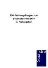 Cover: 9783864715372 | 300 Prüfungsfragen zum Stuckateurmeister | 3. Prüfungsteil | Gmbh