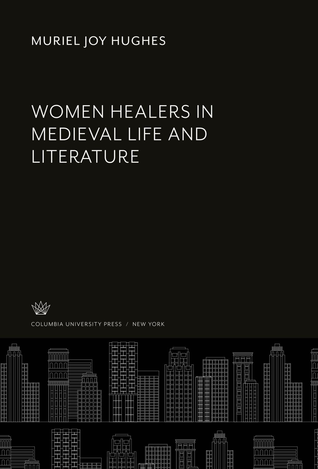 Cover: 9780231946568 | Women Healers in Medieval Life and Literature | Muriel Joy Hughes