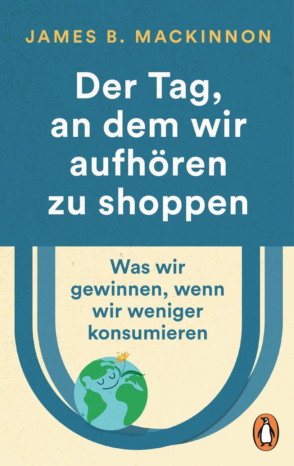 Cover: 9783328109945 | Der Tag, an dem wir aufhören zu shoppen | James B. MacKinnon | Buch