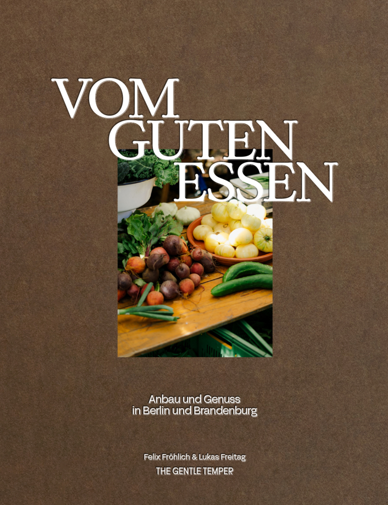 Cover: 9783947747276 | Vom guten Essen | Anbau und Genuss in Berlin und Brandenburg | Buch