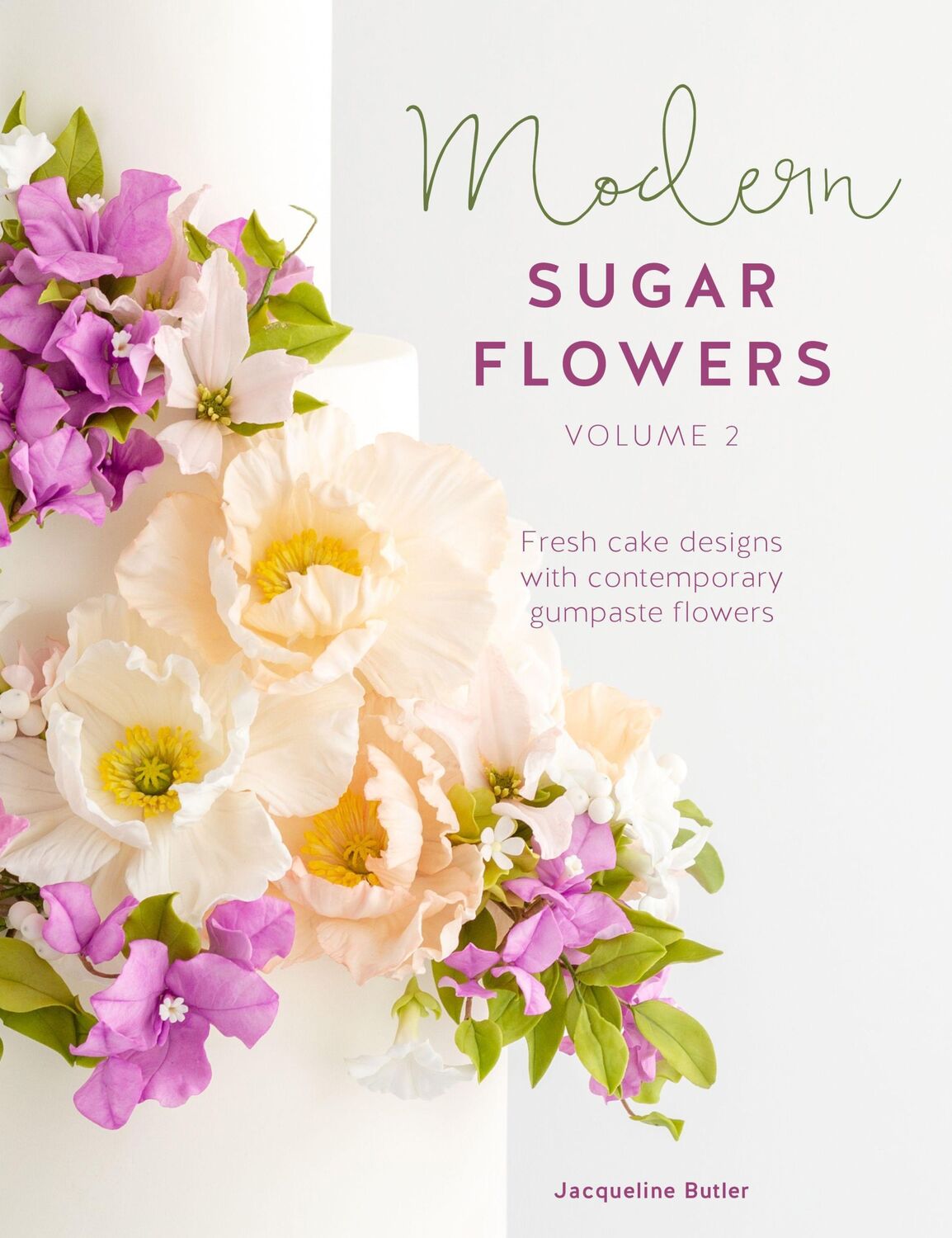 Cover: 9781446307298 | Modern Sugar Flowers Volume 2 | Jacqueline Butler | Taschenbuch | 2019