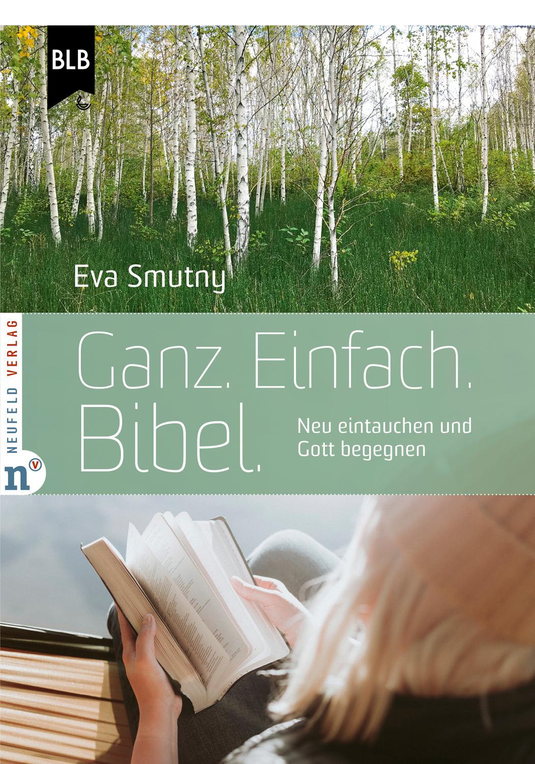 Cover: 9783862561780 | Ganz. Einfach. Bibel. | Neu eintauchen und Gott begegnen | Eva Smutny