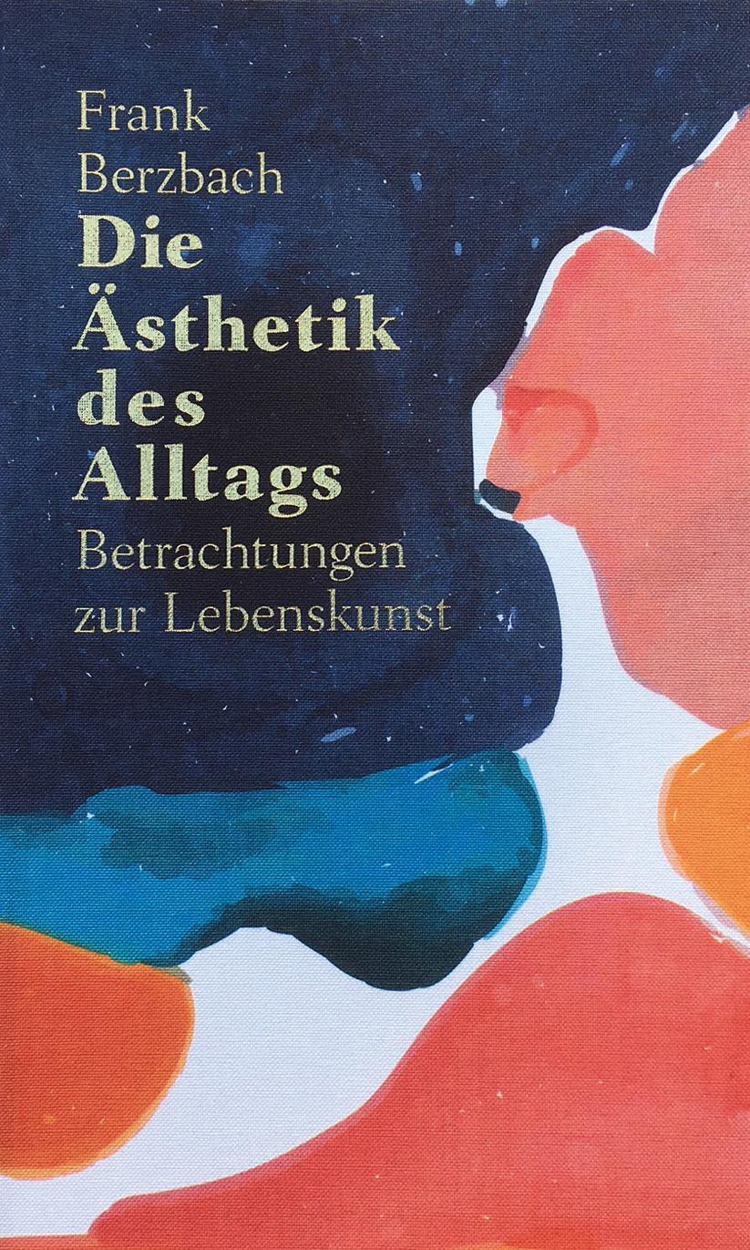 Cover: 9783038761280 | Die Ästhetik des Alltags | Betrachtungen zur Lebenskunst | Berzbach