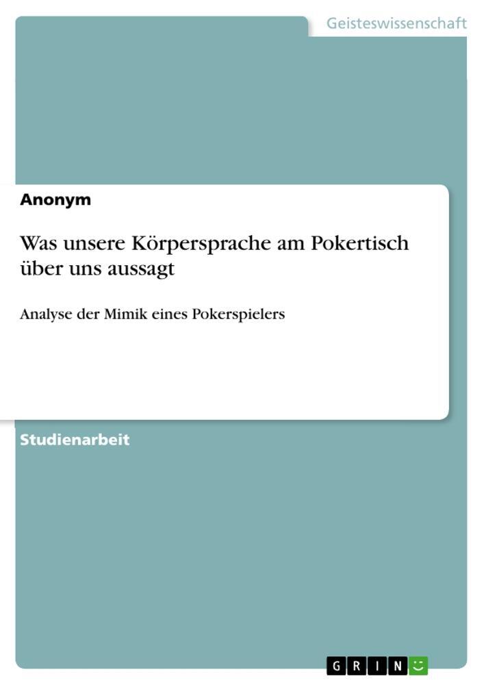 Cover: 9783668564480 | Was unsere Körpersprache am Pokertisch über uns aussagt | Anonymous