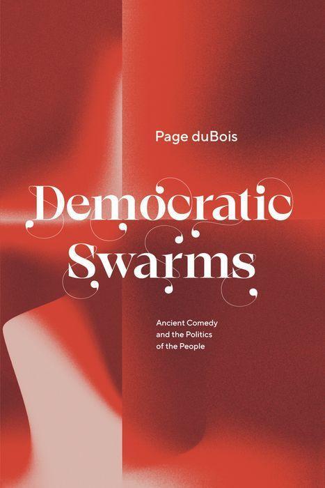 Cover: 9780226815749 | Democratic Swarms | Ancient Comedy and the Politics of the People