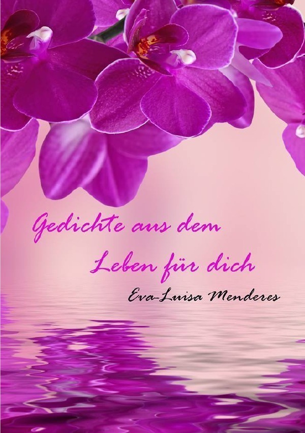 Cover: 9783745039412 | Gedichte aus dem Leben für Dich | Eva-Luisa Menderes | Taschenbuch