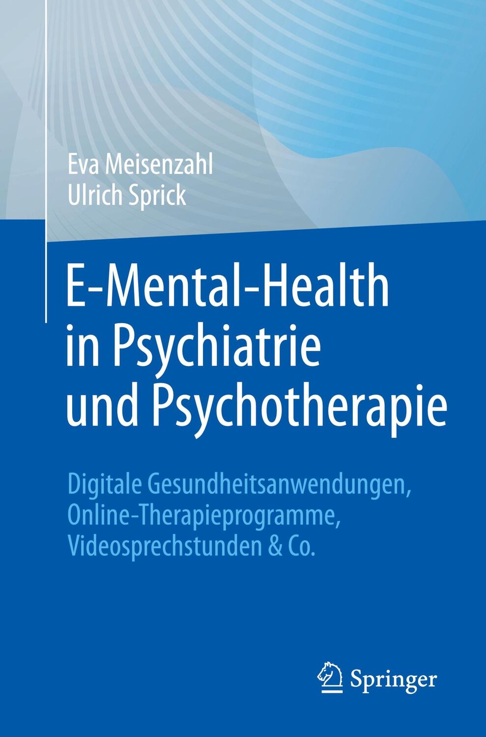 Cover: 9783662644560 | E-Mental-Health in Psychiatrie und Psychotherapie | Sprick (u. a.)