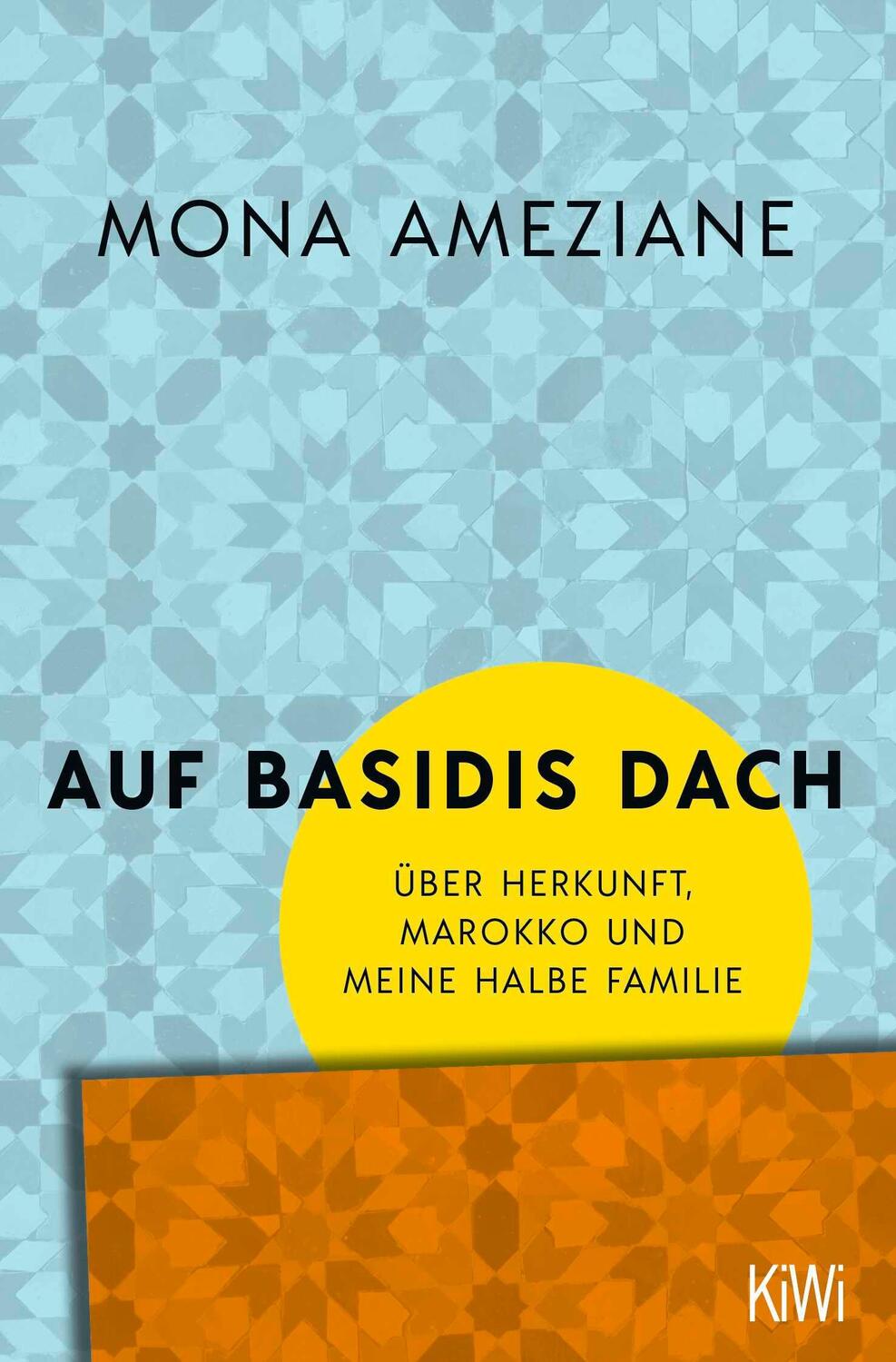 Cover: 9783462004526 | Auf Basidis Dach | Über Herkunft, Marokko und meine halbe Familie