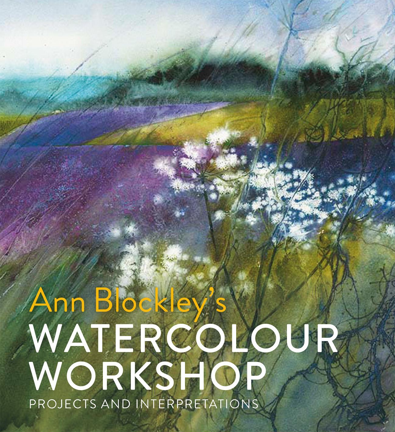 Cover: 9781849944625 | Watercolour Workshop | Projects and Interpretations | Ann Blockley