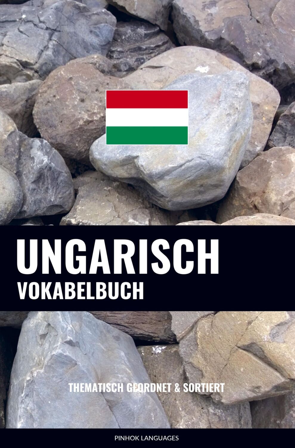 Cover: 9789403629636 | Ungarisch Vokabelbuch | Thematisch Gruppiert &amp; Sortiert | Languages