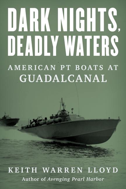 Cover: 9781493072064 | Dark Nights, Deadly Waters | American PT Boats at Guadalcanal | Lloyd