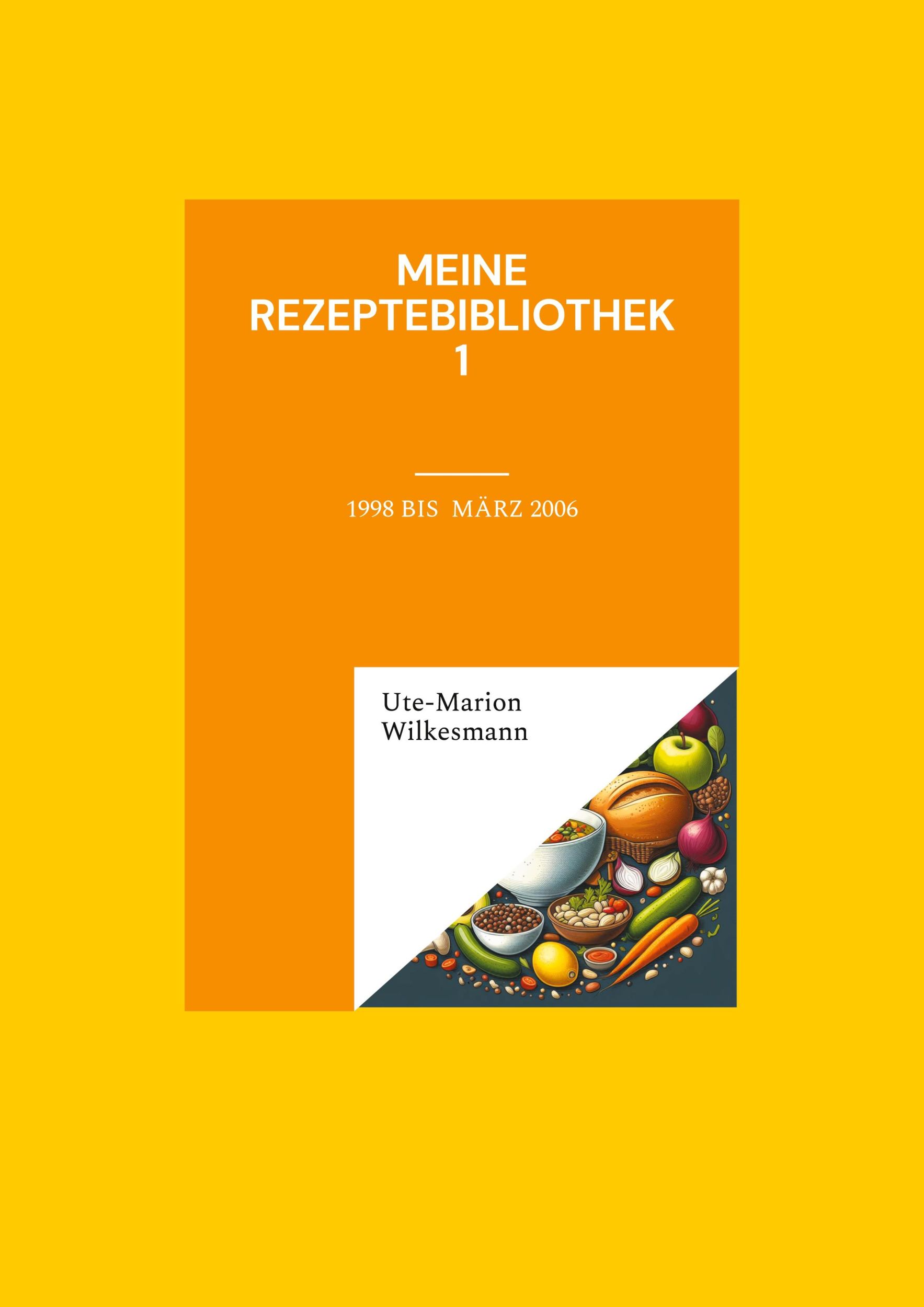 Cover: 9783758329074 | Meine Rezeptebibliothek | 1998 bis März 2006 | Ute-Marion Wilkesmann