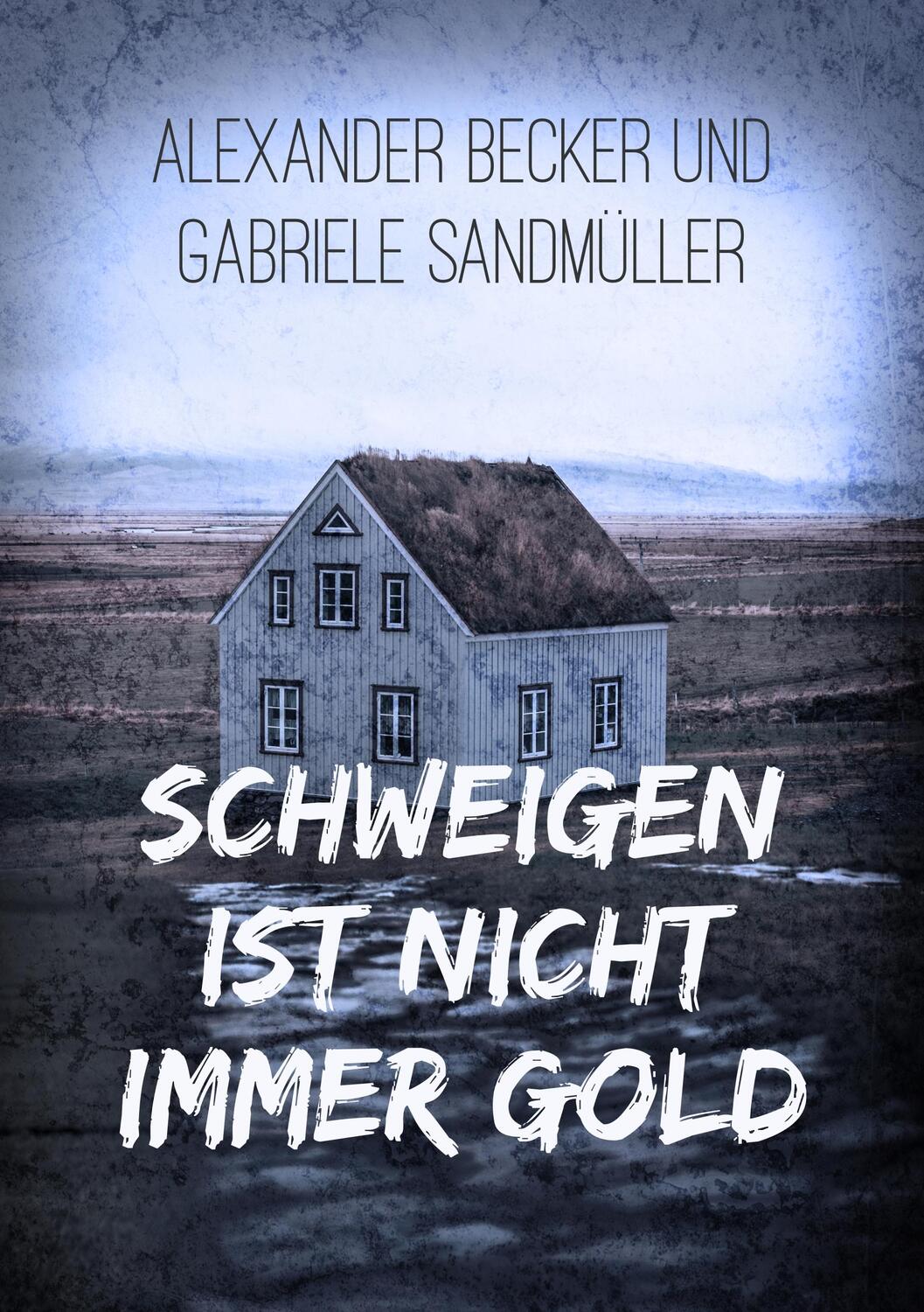 Cover: 9783752821345 | Schweigen ist nicht immer Gold | Alexander Becker (u. a.) | Buch