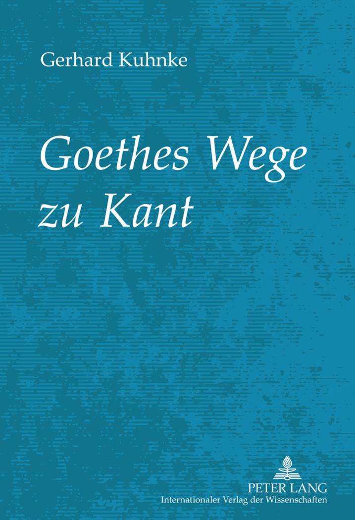 Cover: 9783631621332 | Goethes Wege zu Kant | Gerhard Kuhnke | Buch | Deutsch | 2011