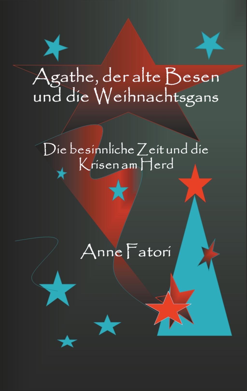 Cover: 9783746018171 | Agathe, der alte Besen und die Weihnachtsgans | Anne Fatori | Buch