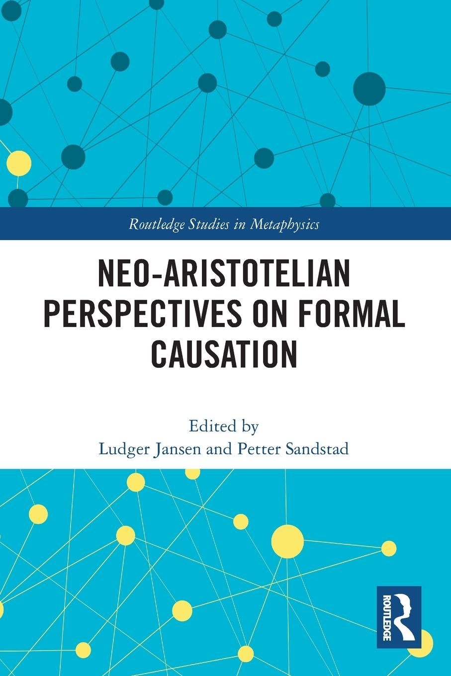 Cover: 9780367723361 | Neo-Aristotelian Perspectives on Formal Causation | Petter Sandstad