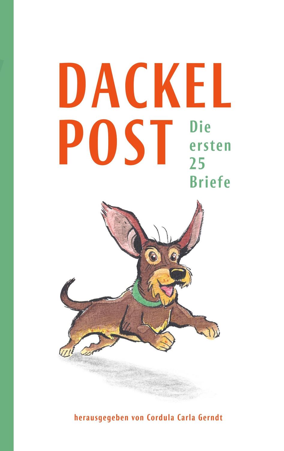 Cover: 9783750462212 | Dackelpost | Die ersten 25 Briefe | Cordula Carla Gerndt | Taschenbuch