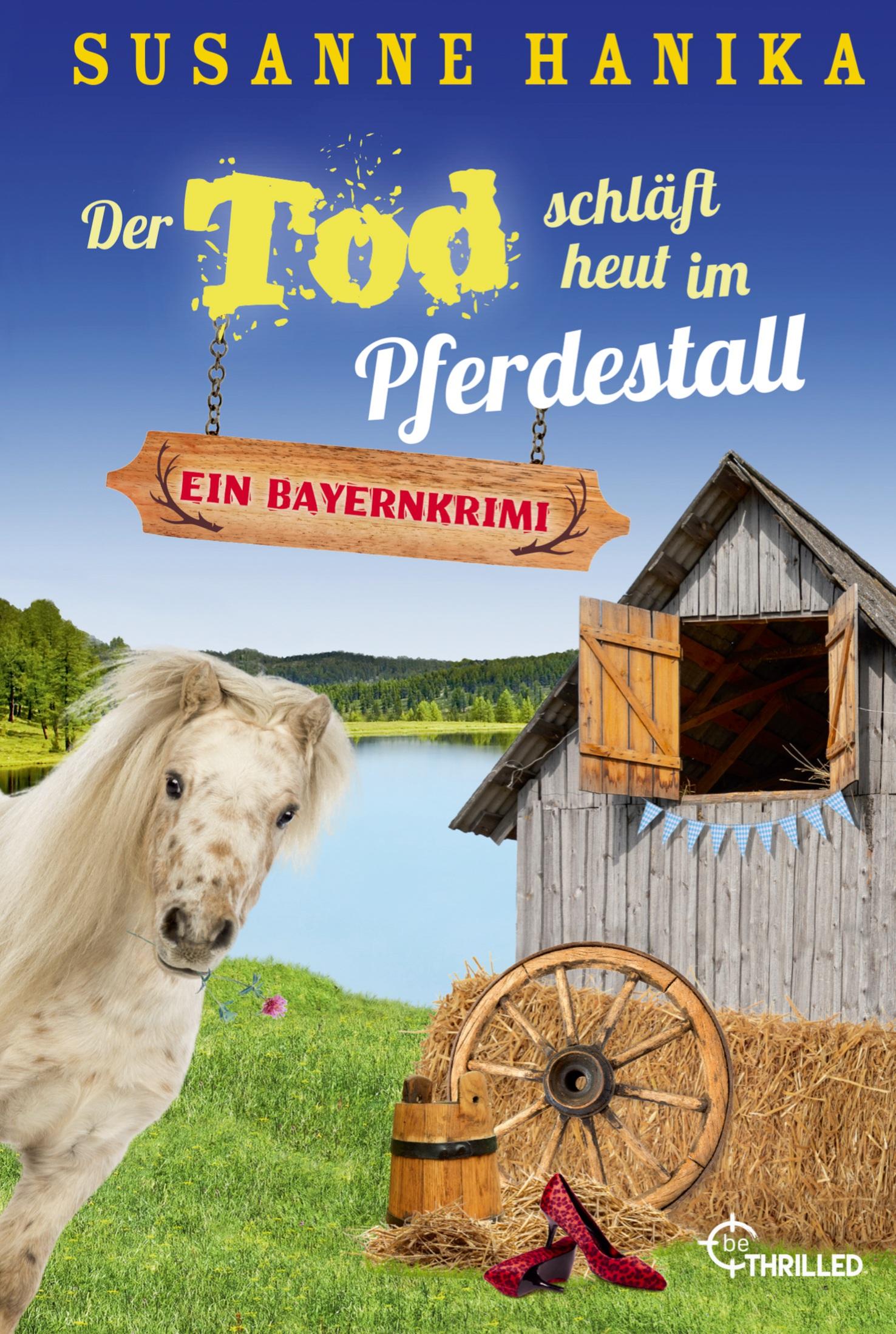 Cover: 9783741302756 | Der Tod schläft heut im Pferdestall | Ein Bayernkrimi | Susanne Hanika