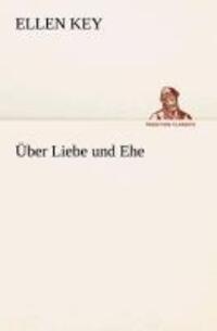 Cover: 9783849528706 | Über Liebe und Ehe | Ellen Key | Taschenbuch | Paperback | 364 S.