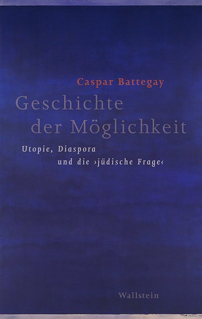 Cover: 9783835333093 | Geschichte der Möglichkeit | Utopie, Diaspora und die "jüdische Frage"