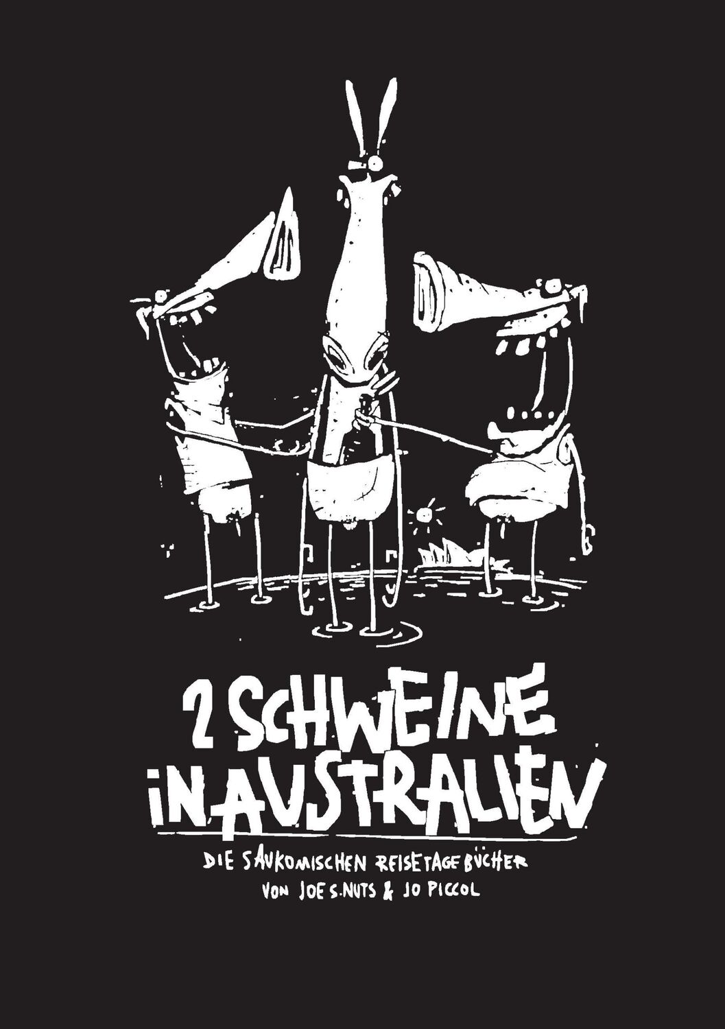 Cover: 9783950436211 | 2 Schweine in Australien | Joe S. Nuts (u. a.) | Taschenbuch | 156 S.