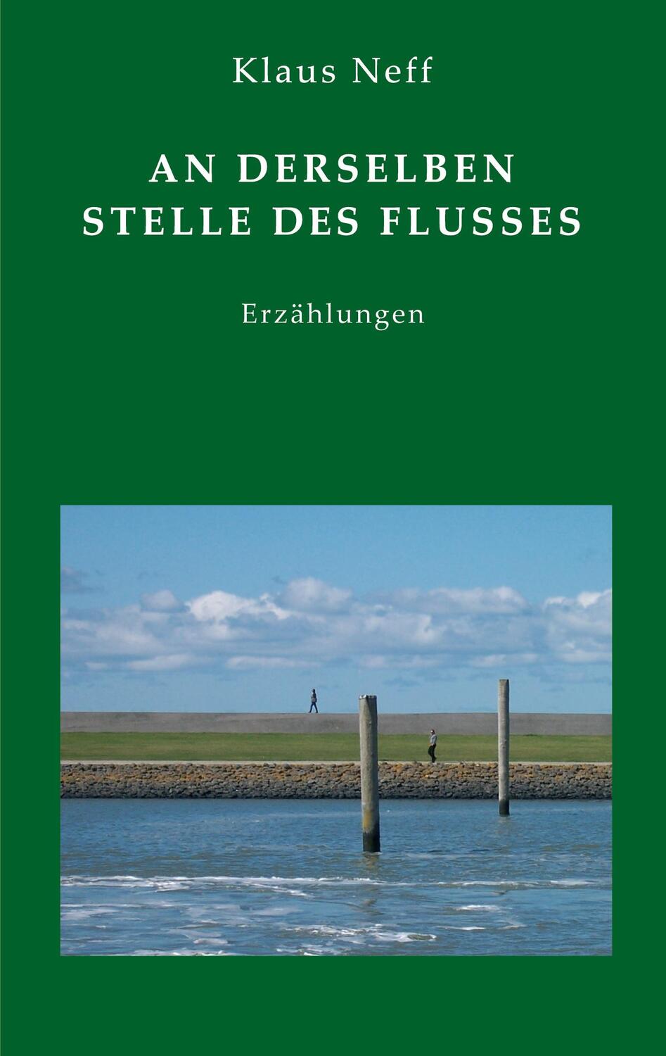 Cover: 9783752642360 | An derselben Stelle des Flusses | Erzählungen | Klaus Neff | Buch