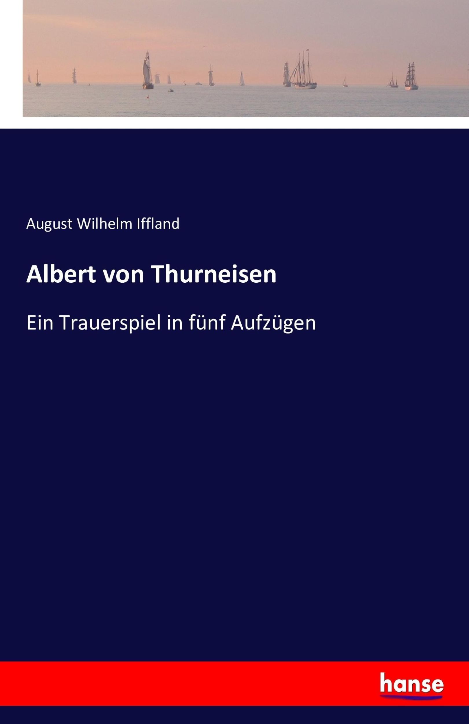 Cover: 9783741195174 | Albert von Thurneisen | Ein Trauerspiel in fünf Aufzügen | Iffland