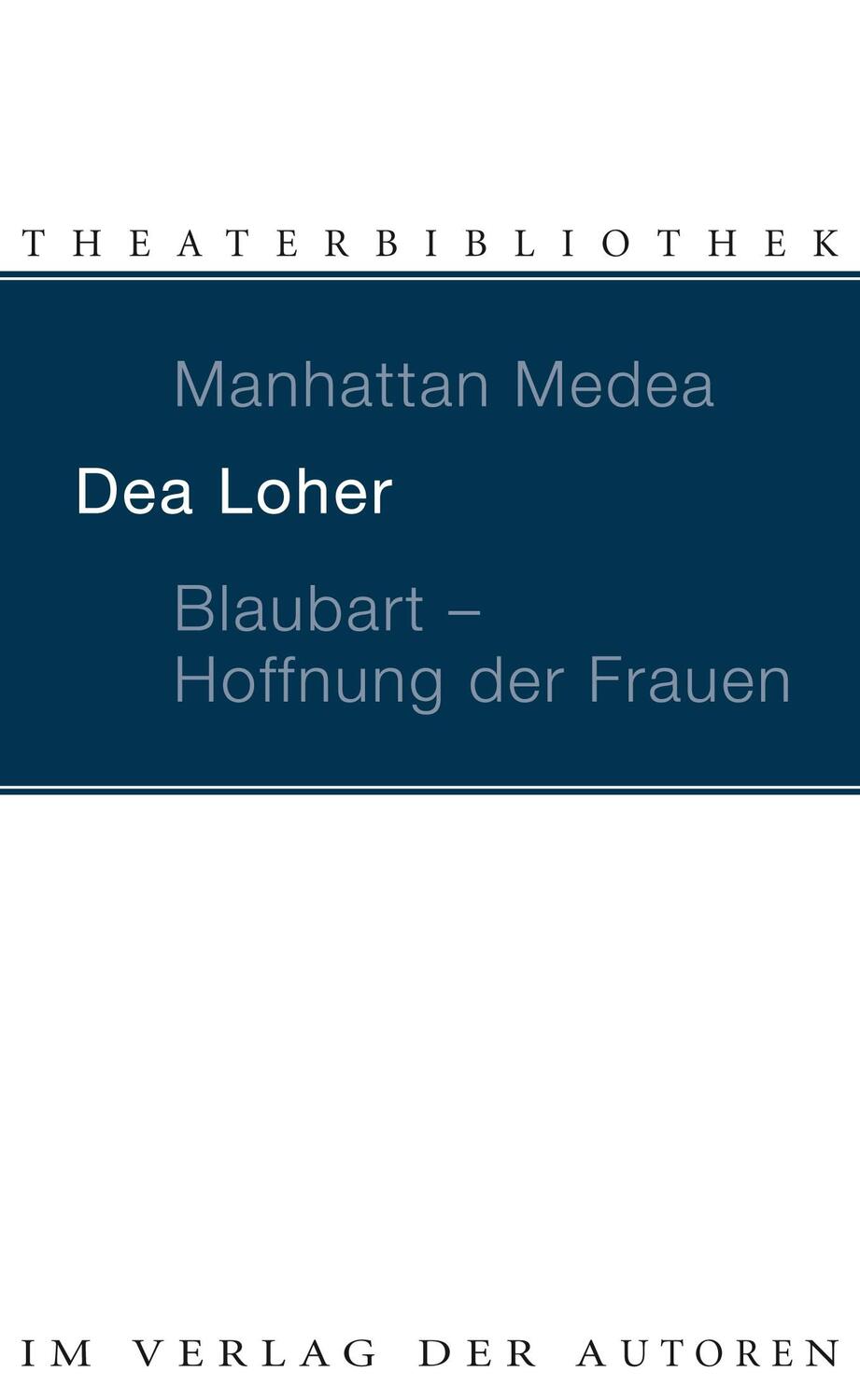 Cover: 9783886612086 | Manhattan Medea / Blaubart, Hoffnung der Frauen | Zwei Stücke | Loher