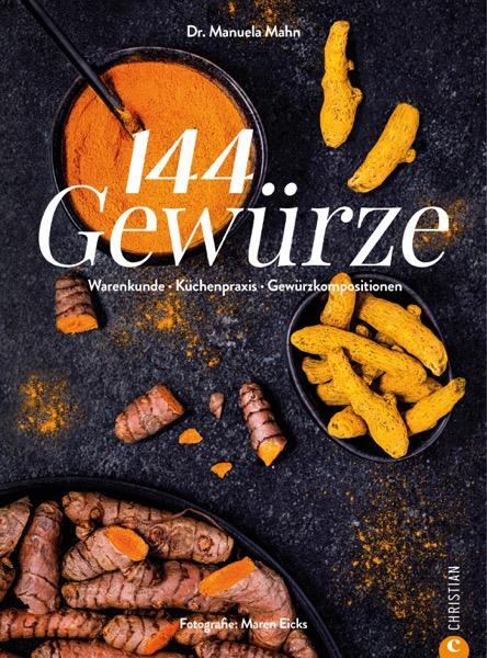 Cover: 9783959618960 | 144 Gewürze | Warenkunde. Aromapairing. Küchenpraxis. | Manuela Mahn