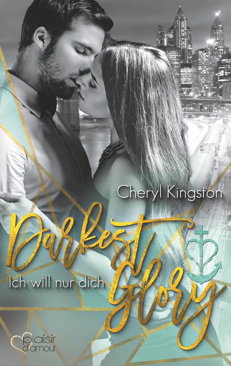 Cover: 9783864953385 | Darkest Glory: Ich will nur dich | Cheryl Kingston | Taschenbuch