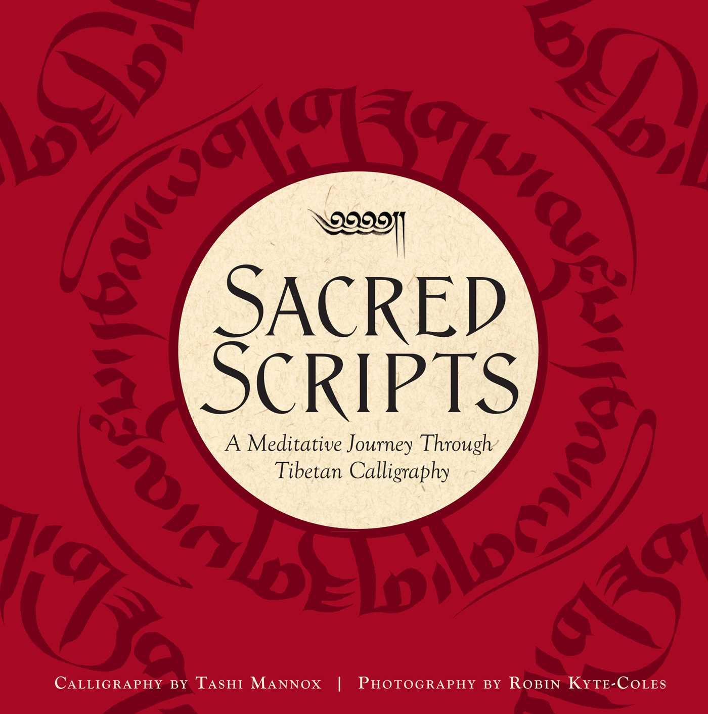 Cover: 9781608878796 | Sacred Scripts | A Meditative Journey Through Tibetan Calligraphy