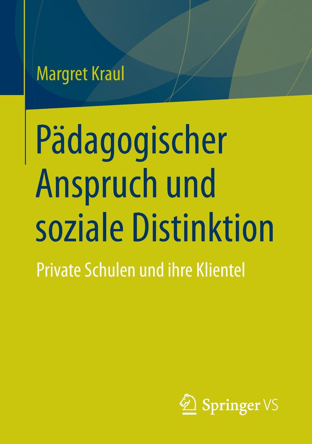 Cover: 9783658116941 | Pädagogischer Anspruch und soziale Distinktion | Margret Kraul | Buch