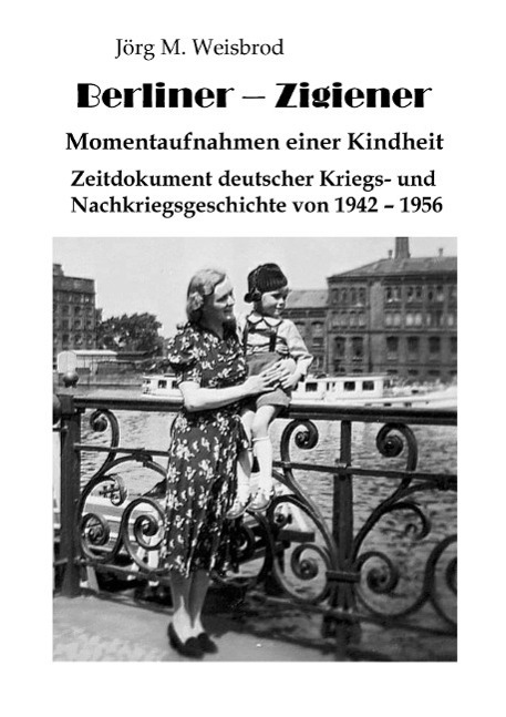 Cover: 9783000487972 | Berliner Zigiener | Momentaufnahmen einer Kindheit | Jörg M. Weisbrod