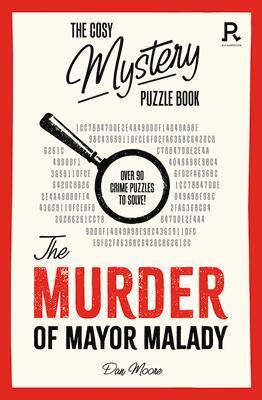 Cover: 9781913602383 | The Murder of Mayor Malady | Over 90 Crime Puzzles to Solve! | Games