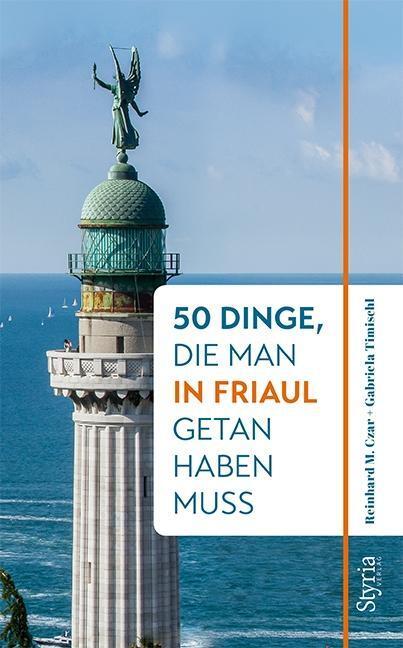 Cover: 9783222136313 | 50 Dinge, die man in Friaul getan haben muss | Czar | Taschenbuch