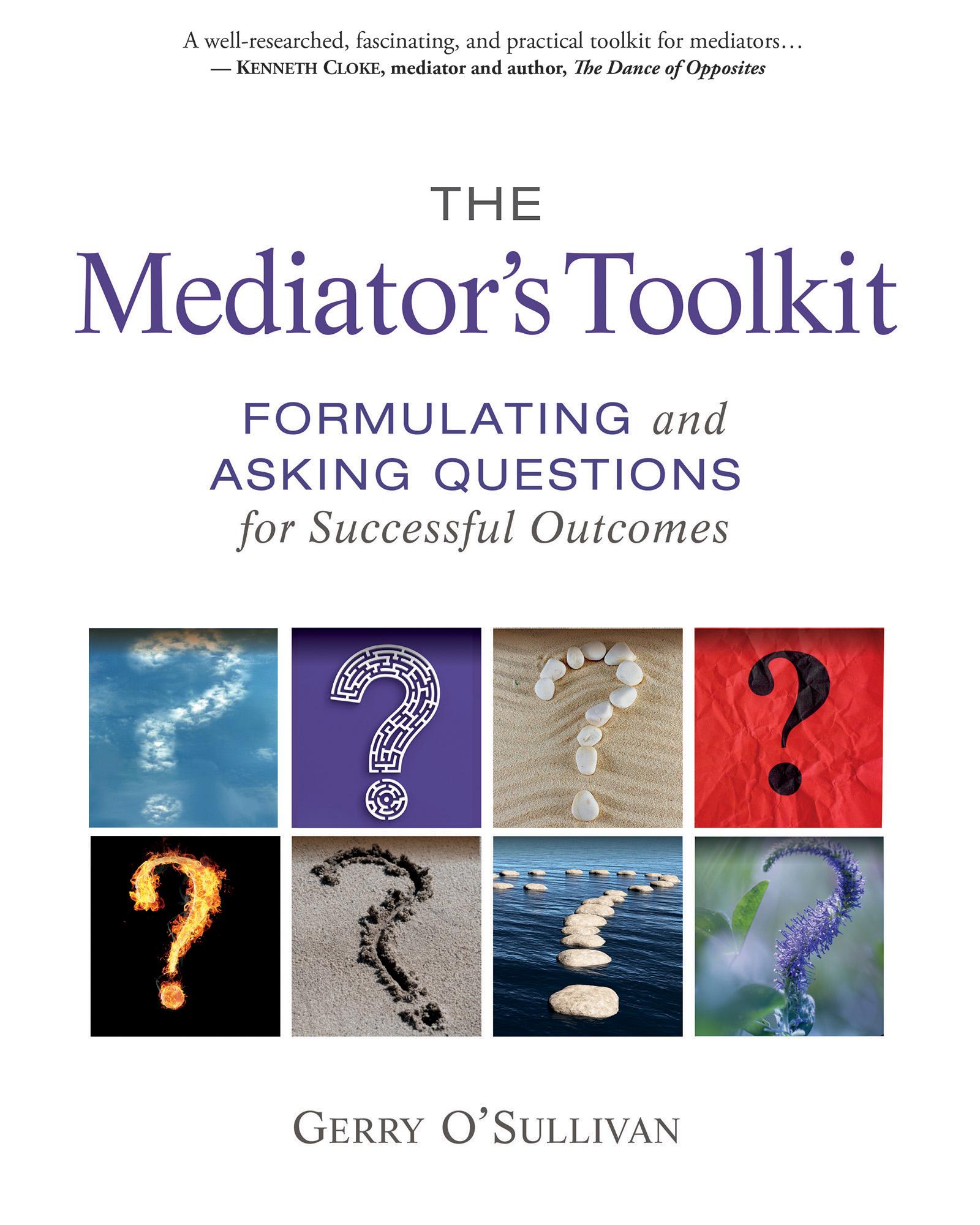 Cover: 9780865718975 | The Mediator's Toolkit: Formulating and Asking Questions for...