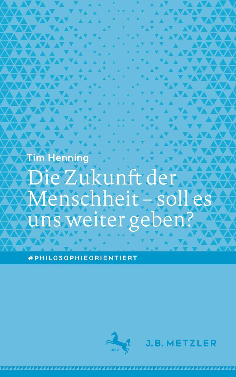 Cover: 9783662655351 | Die Zukunft der Menschheit ¿ soll es uns weiter geben? | Tim Henning