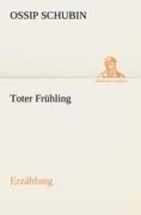 Cover: 9783842417779 | Toter Frühling | Erzählung | Ossip Schubin | Taschenbuch | Paperback