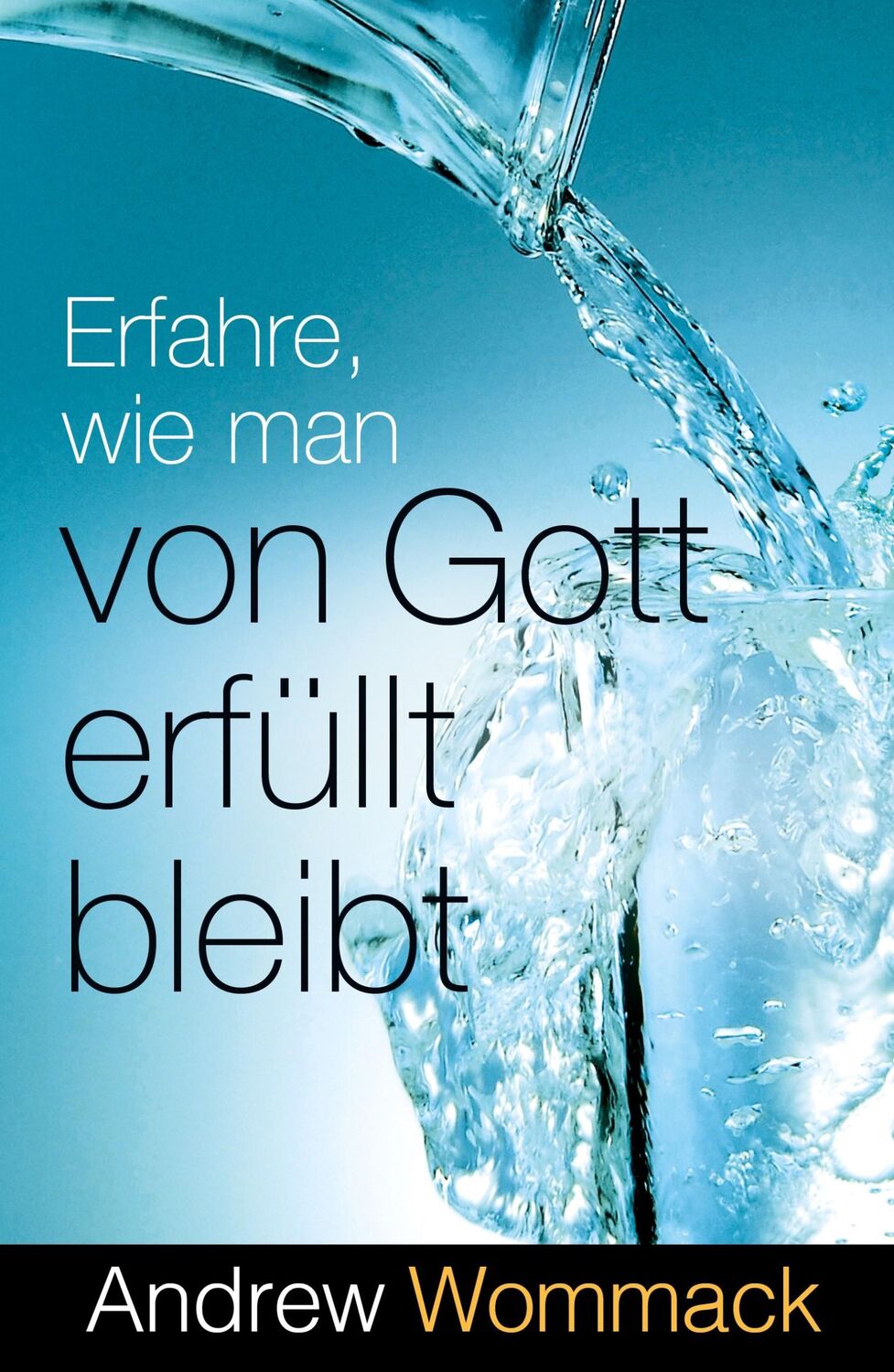 Cover: 9783959332545 | Erfahre, wie man von Gott erfüllt bleibt | Andrew Wommack | Buch