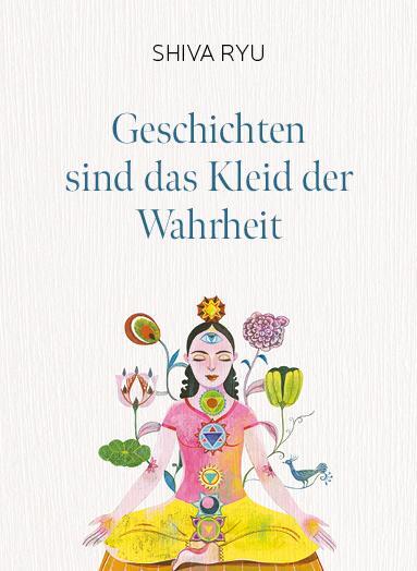 Cover: 9783958033498 | Geschichten sind das Kleid der Wahrheit | Shiva Ryu | Buch | 448 S.