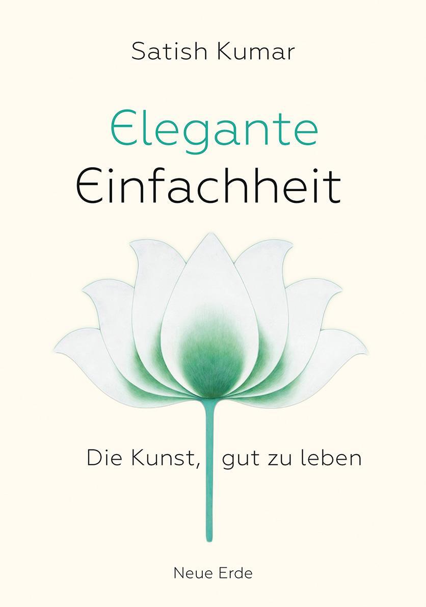 Cover: 9783890608341 | Elegante Einfachheit | Die Kunst, gut zu leben | Satish Kumar | Buch