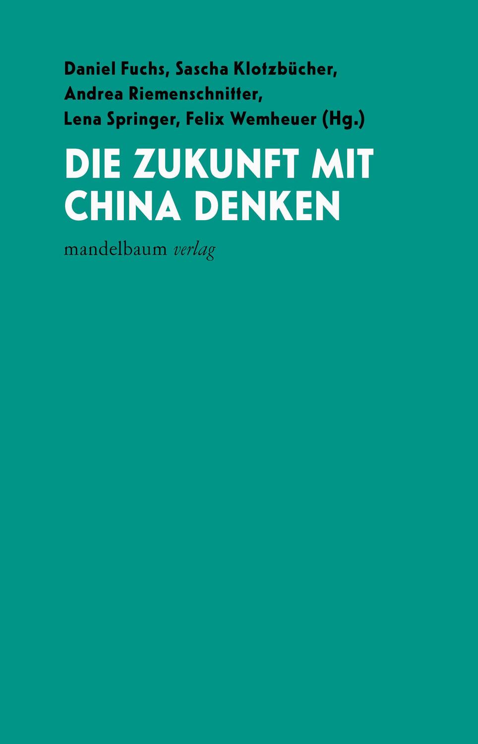 Cover: 9783991360261 | Die Zukunft mit China denken | Daniel Fuchs (u. a.) | Taschenbuch