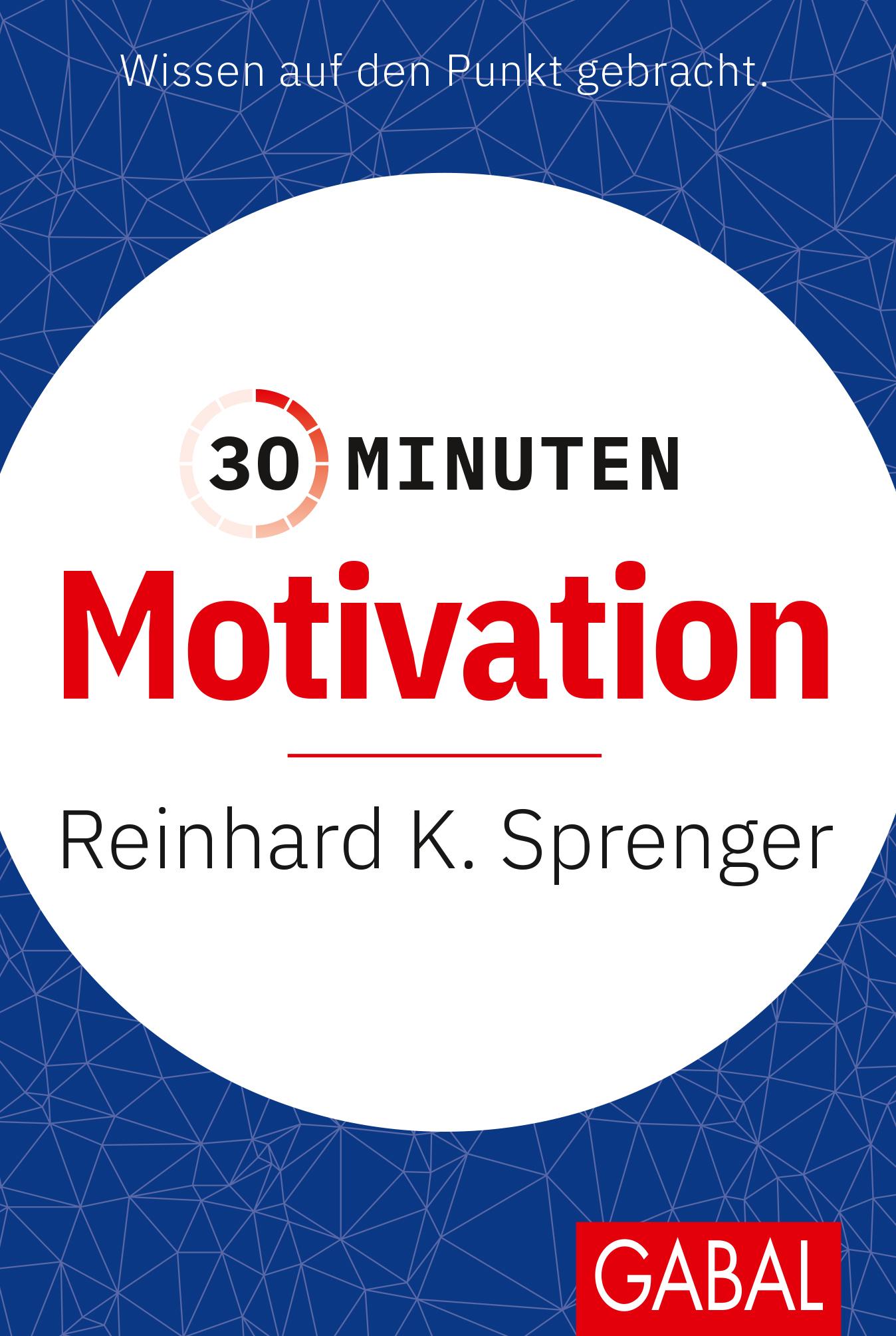 Cover: 9783869362571 | 30 Minuten Motivation | Reinhard K. Sprenger | Taschenbuch | 96 S.