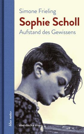 Cover: 9783869152271 | Sophie Scholl | Aufstand des Gewissens | Simone Frieling | Buch | 2021