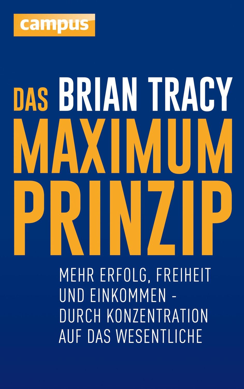 Cover: 9783593503387 | Das Maximum-Prinzip | Brian Tracy | Buch | 224 S. | Deutsch | 2016